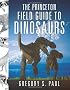 The Princeton Field Guide to Dinosaurs