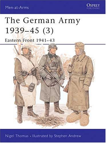 The German Army, 1939-45: Eastern Front, 1941-43 v. 3 (Men-at-arms)