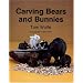 Carving Bears and Bunnies