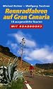 Rennradfahren auf Gran Canaria: 18 ausgew&auml;hlte Touren. Mit Roadbooks