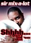 Sir Mix-A-Lot - Shhhh... Don't Tell 'Em That