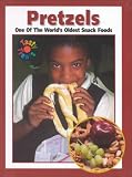 Pretzels: One of the World's Oldest Snacks (Tasty Treats)