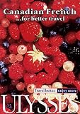 Canadian French for Better Travel (Ulysses Travel Phrase Books)