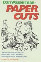 Paper Cuts: The American Political Scene From Bush to Newt