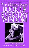 The Delany Sisters Book of Everyday Wisdom