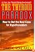 The Thyroid Paradox: How to Get the Best Care for Hypothyroidism