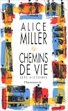 Chemins de vie - sept histoires par Miller Alice Chemins de vie - sept histoires par Alice