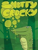 Snotty Crocky: A Slimy Rhyming Children's Picture Book-From Free Kindle Books Library Click to Download Free Kindle Book -> Snotty Crocky: A Slimy Rhyming Children's Picture Book
