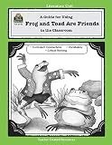 A Guide for Using Frog and Toad Are Friends in the Classroom (Literature Units)