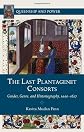 The last Plantagenet consorts : gender, genre, and historiography, 1440-1627