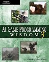 AI Game Programming Wisdom 3 (Game Development Series)
