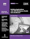 Building Applications with IBM WebSphere Studio and JavaBeans: A Guided Tour (IBM Illustrated Guide series) (IBM Illustrated Guide series)