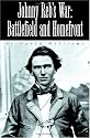 Johnny Reb's War: Battlefield and Homefront