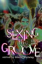 Sexing the Groove: Popular Music and Gender