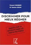 Discriminer pour mieux r�gner. Enqu�te sur la diversit� dans les partis politiques