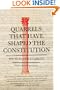 Quarrels That Have Shaped the Constitution