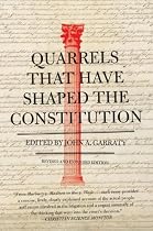 Quarrels That Have Shaped the Constitution