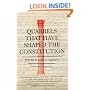 Quarrels That Have Shaped the Constitution