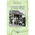 Passage du M�kong au Tonkin (1887-1888) : Exploration du Cambodge, du Laos et du Vietnam