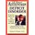 All About Attention Deficit Disorder: Symptoms, Diagnosis and Treatment, Children and Adults