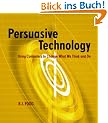 Persuasive Technology: Using Computers to Change What We Think and Do.: Using Computers to Change What We Think and Do (Morgan Kaufmann Series in Interactive Technologies)