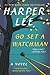 Go Set a Watchman: A Novel by Harper Lee