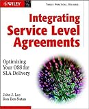 Integrating service level agreements - [electronic resource]  : optimizing yourOSS for SLA delivery  : John J. Lee, Ron Ben-Natan.