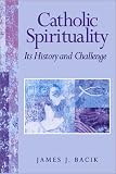 Catholic Spirituality, Its History and Challenge