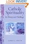 Catholic Spirituality, Its History and Challenge