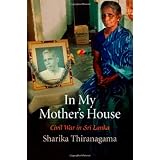 In My Mother's House: Civil War in Sri Lanka (The Ethnography of Political Violence)