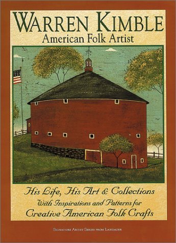 Warren Kimble American Folk Artist : His Life, His Art & Collections With Inspirations and Patterns for Creative American Folk Crafts (Signature artist) (Signature Artist Series from Landauer) by Warren Kimble (2000-01-01)