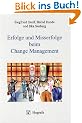 Erfolge und Misserfolge beim Change Management: Eine integrative Theorie und neue praktische Methoden