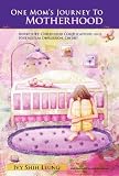 One Mom's Journey to Motherhood: Infertility, Childbirth Complications, and Postpartum Depression, <i>Oh My!</i>