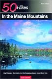 50 Hikes in the Maine Mountains: Day Hikes and Overnights from the Rangeley Lakes to Baxter State Park, Third Edition