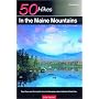 50 Hikes in the Maine Mountains: Day Hikes and Overnights from the Rangeley Lakes to Baxter State Park, Third Edition