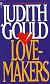 Love-Makers: A Dazzling Dynasty of Women in a Novel of Wealth, Power and Passion