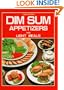 Dim Sum Appetizers and Light Meals: Quick & Easy