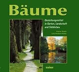 B&auml;ume - Gestaltungsmittel in Garten, Landschaft und St&auml;dtebau - G&uuml;nter Mader, Laila Neubert-Mader, Laila Neubert- Mader