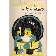 Cooking with wine and high spirits;: A lighthearted approach to the art of gourmet cooking