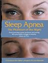 Sleep Apnea-The Phantom of the Night: Overcome Sleep Apnea Syndrome and Win Your Hidden Struggle to Breathe, Sleep, and Live