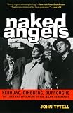 Naked Angels: The Lives and Literature of the Beat Generation