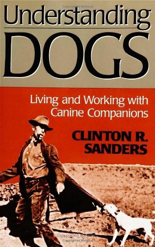 Understanding Dogs (Animals Culture And Society)