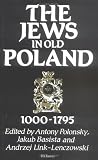 The Jews in Old Poland: 1000-1795