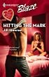 Hitting The Mark (Harlequin Blaze)