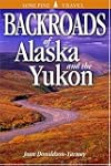 Backroads of Alaska and the Yukon
