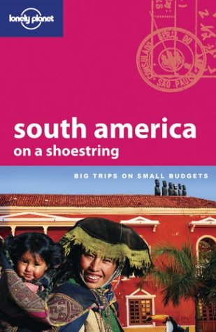 City Travel Guides Discounted  Books : South America on a Shoestring (Lonely Planet Shoestring Guides)