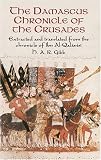 The Damascus Chronicle of the Crusades: Extracted and Translated from the Chronicle of Ibn Al-Qalanisi