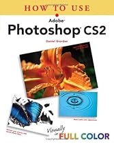 How To Use Adobe Photoshop CS2 How To Use Adobe Photoshop CS2
