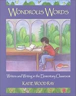Wondrous Words: Writers and Writing in the Elementary Classroom