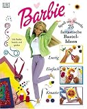 Barbie' - 25 fantastische Bastelideen - O`Neill Cynthia Sarah Ponder und Tanya Tween: